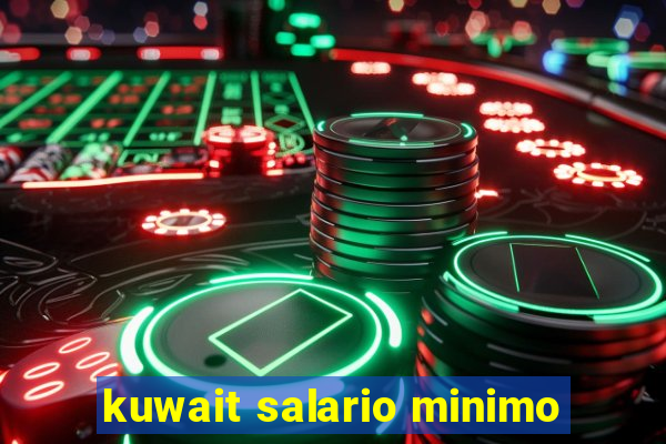 kuwait salario minimo